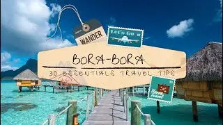 Top 30 Bora Bora Travel Tips - Know Before You Go!