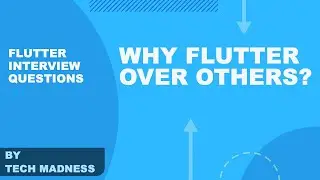 Flutter Interview Q: Why Flutter? Over other platforms
