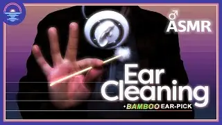 [ASMR] Ear Cleaning, Bamboo Ear Pick, Blowing, Breath Sounds, Ear Drum Tapping | Male ASMR