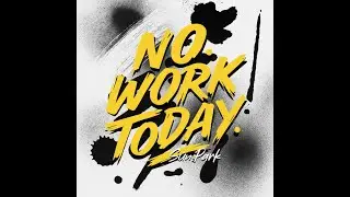 NO WORK TODAY - Sun.Park