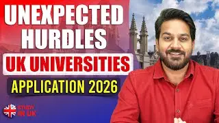 UK University Admission Process 2026 - Unexpected Hurdles | Study in UK 2026