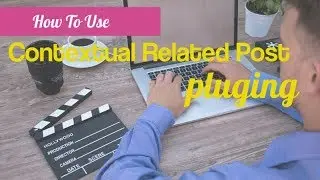 How To Use Contextual Related Post Plugin