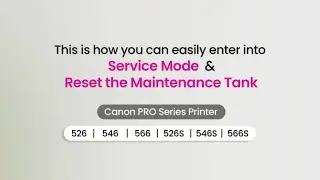 How To Enter Service Mode & Reset Maintenance Tank of Canon PRO 526/546/526s/546s LFP Printers