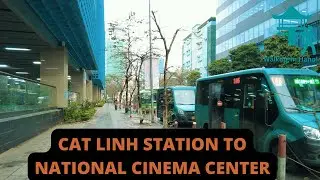 WALKING IN HANOI 2023 |  CAT LINH METRO STATION TO NATIONAL CINEMA CENTER 4K HDR