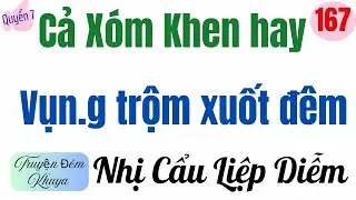 TẬP 167 - Q7 | NHỊ CẨU LIỆP DIỄM | Truyện đêm khuya hấp dẫn | MC Thu Hằng | Chinh phục gái đẹp