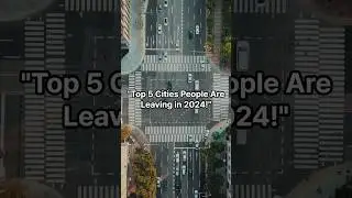 Top 5 Cities People Are Leaving in 2024