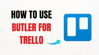How to Use Butler for Trello – Full Guide