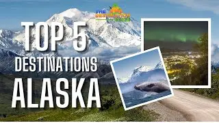 Top 5 Destinations in Alaska!