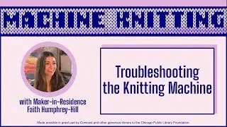 Machine Knitting: Trouble Shooting the Knitting Machine