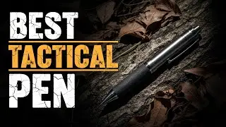 Best Tactical Pens 2025 &ndash; Top Picks for Safety & Style
