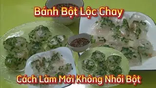 Phát Hiện Cách Làm Bánh Bột Lộc Mới Không Cần Nhồi Không Cần Khuấy Bột Khỏe Re