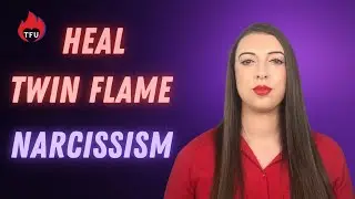 Overcoming Narcissism on Your Twin Flame Journey