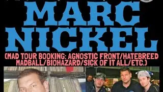 The NYHC Chronicles LIVE! Ep. #163 Marc Nickel (MAD Tour Booking : Agnostic Front / Hatebreed / Etc)