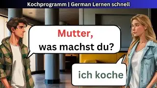 Kochprogramm | German Lernen schnell | H&ouml;ren & Sprechen | Geschichte & Vokabeln