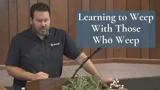 Learning to Weep With Those Who Weep (Romans 12:15)