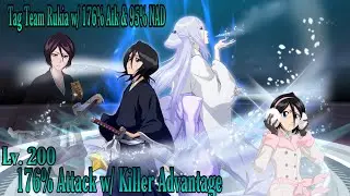 Tag Team Rukia: Lv. 200 176% Atk & 95% NAD Quick Look Showcase