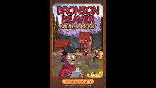 Bronson Beaver Builds A Robot