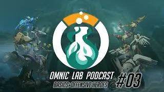 03 - Omnic Lab: Overwatch Strategy - Offense Heroes