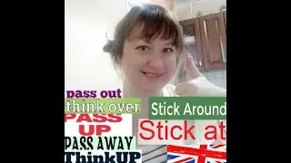 Phrasal Verbs Pass UP Pass OUT Pass AWAY Stick AROUND Stick AT Think UP Think OVER