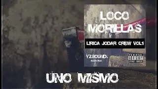 Loco Morillas Uno mismo Lirica Jodar Crew Vol 1