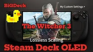 The Witcher 3 with Lossless Scaling on Steam Deck OLED | My Custom Settings + FPS Boost