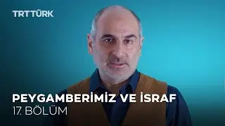 Peygamberimiz ve İsraf | Dr. Faik Özdengül | Örnek - 17. Bölüm