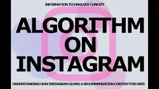 Algorithm on Instagram, Understanding How Instagram Giving Recommendation Content To User