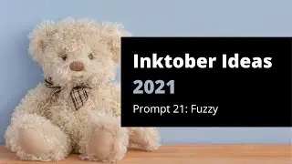 Brainstorming for Inktober 2021 - Prompt 21: Fuzzy