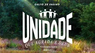 Unidade que agrada a Deus - João 17:21│Pra. Eunice Barbosa
