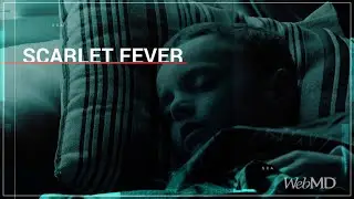 The Basics: Scarlet Fever | WebMD