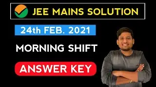 JEE Mains 2021 Solutions Memory Based | 24th Feb 2021 | Morning Shift-1
