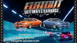 [Compilation] Flatout ultimate carnage - z&aacute;vody na 10 kol [Speci&aacute;ln&iacute; tratě]
