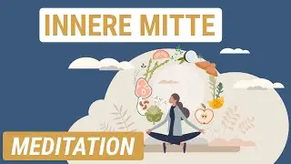 Innere Mitte finden: Gef&uuml;hrte Meditation f&uuml;r Ruhe und emotionale Balance