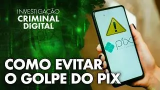 AS NOVAS REGRAS DO PIX E COMO SE PROTEGER DE GOLPES - INVESTIGAÇÃO CRIMINAL DIGITAL