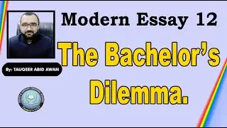Modern Essay 12 The Bachelor's Dilemma | BA/ADP/ADA.