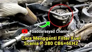 Cara Mengganti Filter Fuel Unit Scania P380 CB6×6EHZ