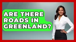 Are There Roads In Greenland? - Polar Regions Uncovered