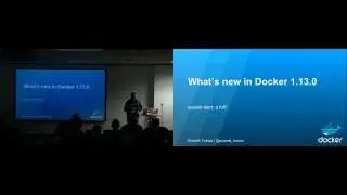 What's new in Docker 1.13.0 and Securing your Container Environment