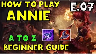 HOW TO PLAY ANNIE MID FOR BEGINNERS | ANNIE Guide  | A TO Z EPISODE 7 | League of Legends