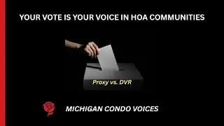 Your Vote is Your Voice in HOA Communities (Proxy vs DVR)