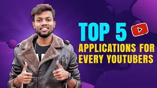 Youtubers Ke Liye Top 5 Applications !!