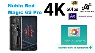 Nubia Red Magic 6S Pro Google Camera Official 4k 60fps video