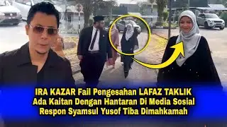 IRA KAZAR Fail CERAI TAKLIK, Ada Kaitan Dgn Hantaran Di Media Sosial | Video Tiba Di MAHKAMAH
