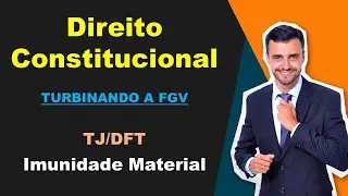 TJ/DFT | Turbinando a FGV | Direito Constitucional | Imunidade Material