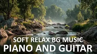 Calming Music Piano And Guitar 🎵 1.5 Hour Calming Music, Relaxing Music Piano, Soft Music For Piano