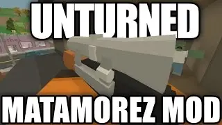 Unturned Modday: Matamorez Mod!