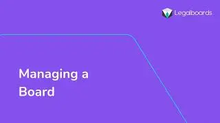 Working in Legalboards: Managing a Board