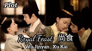 (ENG SUB) Plot : Royal Feast 尚食 Wu Jinyan, Xu Kai