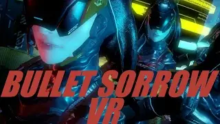 BEST BULLET TIME IN VR!! BULLET SORROW | FINAL MISSION (VIVE)