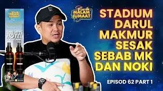 Stadium Darul Makmur Sesak Sebab MK Dan Noki | CMJ Episod 62 (Part 1)
